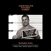 Assholes Finish First | [Tucker Max]