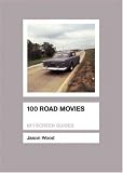 100 Road Movies (BFI Screen Guides)