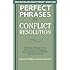 Perfect Phrases for Conflict Resolution: Hundreds of Ready-to-Use Phrases for Encouraging a More Productive and Efficient Work Environment (Perfect Phrases Series)
