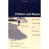 Children and Nature: Psychological, Sociocultural, and Evolutionary Investigationsby Peter H. Kahn Jr.