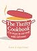 The Thrifty Cookbook: 476 Ways to Eat Well with Leftovers