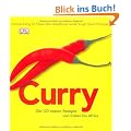 Curry: Die 120 besten Rezepte von Indien bis Afrika
