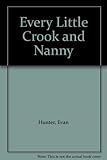Every little crook and nanny