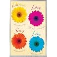 Poster encadr�(e): Fleurs - Dance, Love, Sing, Live (91 x 61cm)