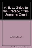 ABC guide to the practice of the Supreme Court