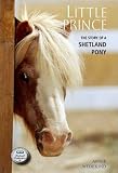 Little Prince: The Story of a Shetland Pony (Breyer Horse Portrait Collection)