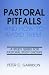 Pastoral Pitfalls & How to Avo