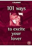 Playboy: 101 Ways to Excite Your Lover
