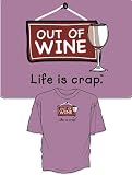 Life is Crap Humorous Out of Wine T-Shirt ... Medium