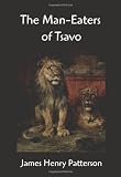 The Man-Eaters Of Tsavo And Other East African Adventures