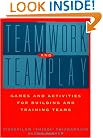Teamwork and Teamplay: Games and Activities for Building and Training Teams