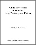 Child Protection in America: Past, Present, and Future