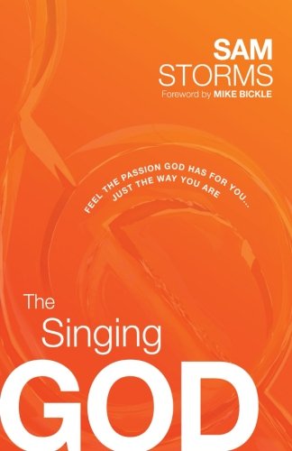 The Singing God: Feel the Passion God Has for You...Just the Way You Are