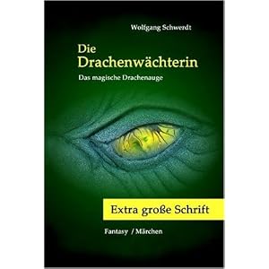 Die Drachenwächterin - Extra große Schrift: Das magische Drachenauge: Das magische Drachenauge. Extra große Schrift