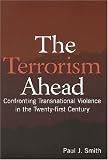 The Terrorism Ahead: Confronting Transnational Violence in the Twenty-first Century