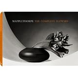 Mapplethorpe The Complete Flowers ~ Robert Mapplethorpe