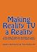 Making Reality TV a Reality: Tips and Tricks to getting on your favorite Reality TV and Game Show!