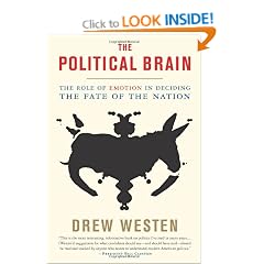 The Political Brain The Role Of Emotion In Deciding The Fate Of The Nation