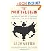 The Political Brain: The Role of Emotion in Deciding the Fate of the Nation