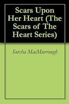 Click to Download Free Kindle Book -> Scars Upon Her Heart (The Scars of The Heart Series)