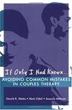 If Only I Had Known: Avoiding Common Mistakes In Couples Therapy