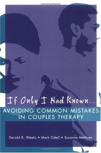 If Only I Had Known: Avoiding Common Mistakes In Couples Therapy