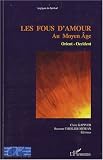 Revue L'Harmattan  / Les fous d'amour au Moyen Age : Orient-Occident