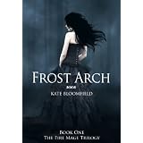 Frost Arch (Book 1: The Fire Mage Trilogy) ~ Kate Bloomfield