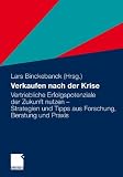 Produkt-Bild: Verkaufen nach der Krise: Vertriebliche Erfolgspotenziale der Zukunft nutzen - Strategien und Tipps aus Forschung, Beratung und Praxis