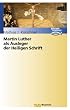 Martin Luther als Ausleger der Heiligen Schrift