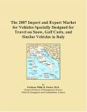 The 2007 Import and Export Market for Vehicles Specially Designed for Travel on Snow, Golf Carts, and Similar Vehicles in Italy