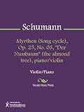 Myrthen (Song cycle), Op. 25, No. 03, "Der Nussbaum" (the almond tree), piano/violin Sheet Music
