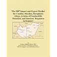 The 2007 Import and Export Market for Candles, Matches, Pyrophoric Alloys, Articles of Combustible Materials, and... by  Philip M. Parker