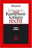 Internet- und Kommunikationsrecht: Praxis-Lehrbuch