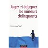 Juger et �duquer les mineurs d�linquants