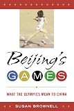 Beijings Games: What the Olympics Mean to China (Latin American Silhouettes)