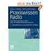 Praxiswissen Radio: Wie Radio gemacht wird - und wie Radiowerbung anmacht