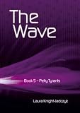 The Wave: Bk.5: Petty Tyrants