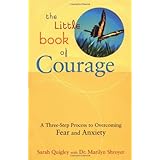 the little book of courage a three step process to overcoming fear and anxiety