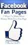 Facebook Fan Pages: 7 Ways to Make Money With Your Facebook Fan Page