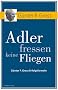 Adler fressen keine Fliegen: G�nter F. Gross Erfolgsformeln