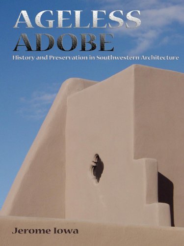 Ageless Adobe: History and Preservation in Southwestern Architecture