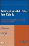 Advances in Solid Oxide Fuel Cells. IV : a collection of papers presented at the 32nd International Conference on Advanced Ceramics and Composites, January 27-February 1, 2008, Daytona Beach, Florida