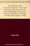 The collapse of the conventional career : the future of work and its relevance for post-registration education in nursing, midwifery and health visiting