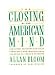 Books : THE CLOSING OF THE AMERICAN MIND: HOW HIGHER EDUCATION HAS FAILED DEMOCRACY AND IMPOVERISHED THE SOULS OF TODAY'S STUDENTS