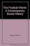 The football world : a contemporary social history