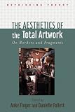 The aesthetics of the total artwork : on borders and fragments