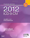 2012 ICD-9-CM for Hospitals, Volumes 1, 2 and 3 Standard Edition, 1e (Buck, ICD-9-CM  Vols 1,2&3 Standard Edition)