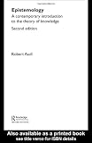 Epistemology: A Contemporary Introduction to the Theory of Knowledge (Routledge Contemporary Introductions to Philosophy)