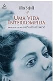 Uma Vida Interrompida: Memórias de um Anjo Assassinado